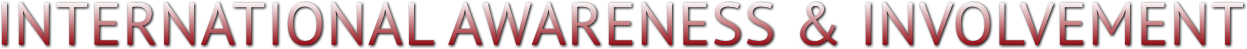 INTERNATIONAL AWARENESS & INVOLVEMENT INTERNATIONAL AWARENESS & INVOLVEMENT
